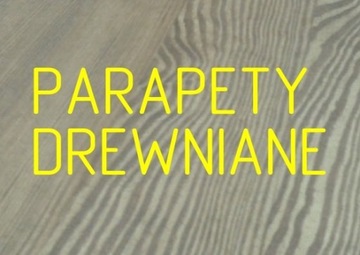 Parapety drewniane, parapet, stopnie, blat, blaty 