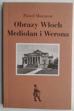 Obrazy Włoch. Mediolan i Werona - Paweł Muratow