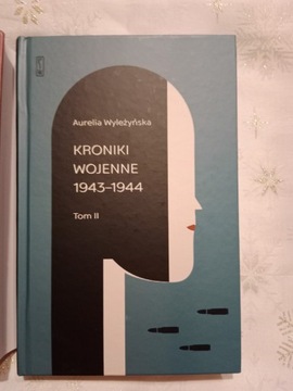 Aurelia Wyleżyńska Kroniki wojenne 1939-44, T.1-2