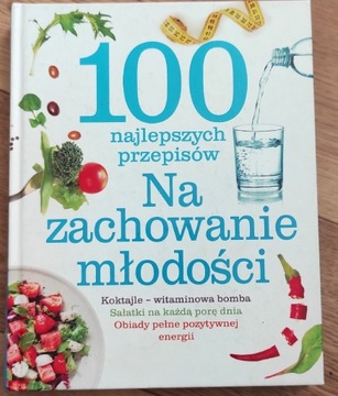 100 najlepszych przepisów Na zachowanie młodości