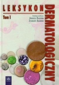 Leksykon dermatologiczny Tom 1 A.Kaszuba, Z. Adams