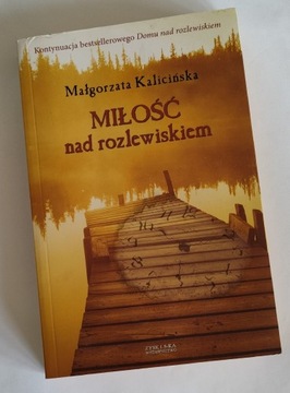 Małgorzata Kalicińska Miłość nad rozlewiskiem 