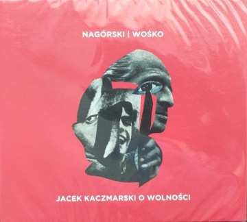 NAGÓRSKI I WOŚKO - JACEK KACZMARSKI O WOLNOŚCI CD