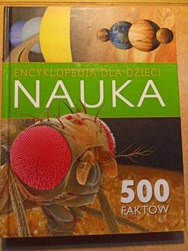 Nauka - encyklopedia dla dzieci - 500 faktów