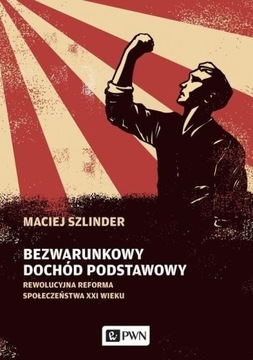 "Bezwarunkowy dochód podstawowy" Maciej Szlinder