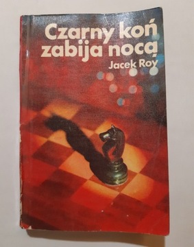 Jacek Roy Czarny koń zabija nocą 1977r wyd 2