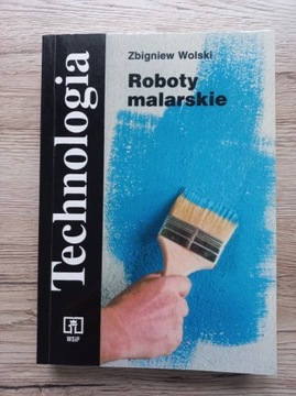 Roboty malarskie. Technologia WSiP Wolski Zbigniew