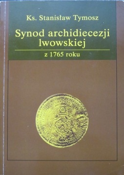 S. Tymosz Synod archidiecezji lwowskiej z 1765 rok