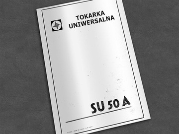 Instrukcja DTR: Tokarka SU 50a