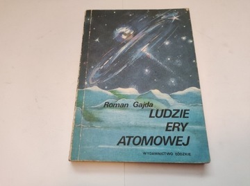 Roman Gajda - Ludzie Ery Atomowej - 1986 Łódzkie