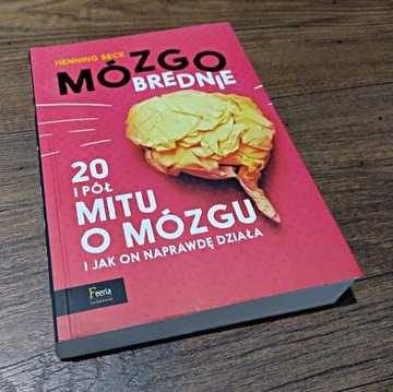 MózgoBrednie / 20 i Pół Mitu o Mózgu / H. Beck