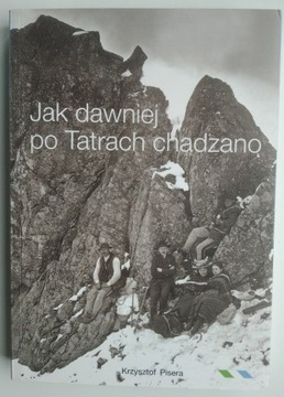 Jak dawniej po Tatrach chadzano - Krzysztof Pisera