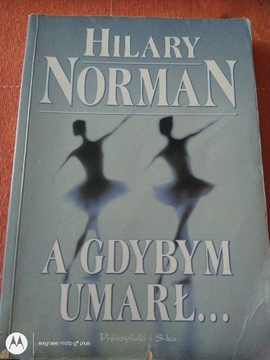 Książka Hilary Norman - A gdybym umarł ...