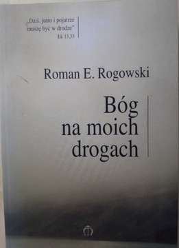 Bóg na moich drogach - Roman E. Rogowski