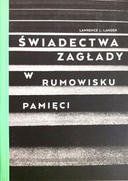 Świadectwa Zagłady Langer Lawrence L.