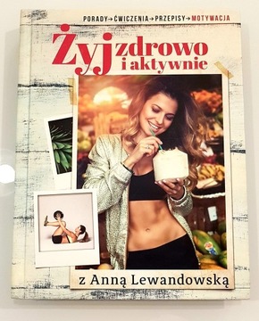 Książka Żyj zdrowo i aktywnie Anna Lewandowska