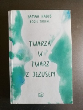 Habib, Thoene - Twarzą w twarz z Jezusem