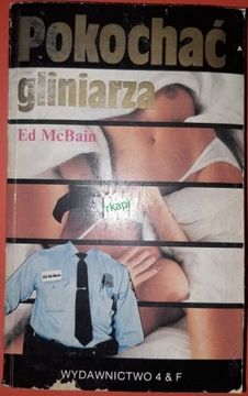 Pokochać Gliniarza - McBain Ed, wyd. I, 4&F 1991 r