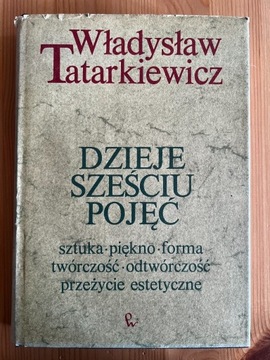 Władysław Tatarkiewicz - Dzieje Sześciu Pojęć
