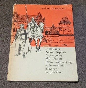 Książka o Wojskach Zakonu Szpitala Krzyżackiego