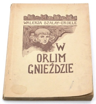 W Orlim Gnieździe Walerja Szalay-Groele Wyd. III 