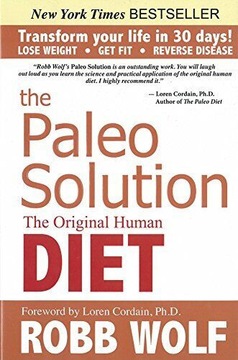 Paleo Solution: The Original Human Diet, Robb Wolf