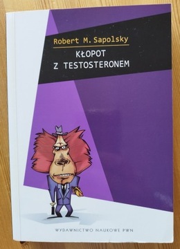Kłopot z testosteronem Robert M. Sapolsky