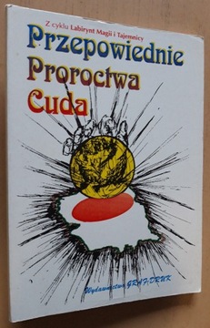 Przepowiednie Proroctwa Cuda - Z.  Sz. Gładysz