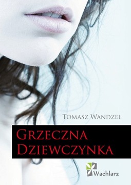 Tomasz Wandzel Grzeczna dziewczynka od autora