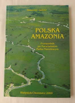 POLSKA AMAZONIA Przewodnik po Narwiańskim Parku Narodowym