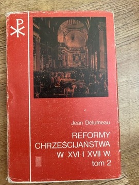 Delumeau J., Reformy Chrześcijaństwa, t. 2