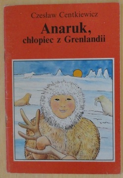 Anaruk chłopiec z Grenlandii Centkiewicz