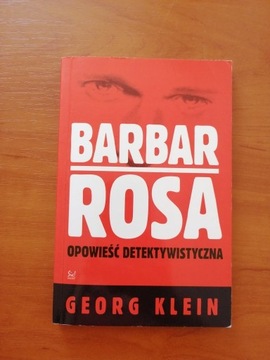 Georg Klein Barbar Rosa. Opowieść detektywistyczna