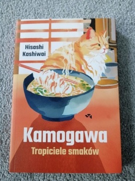 "Kamogawa. Tropiciele smaków" Hisashi Kashiwai