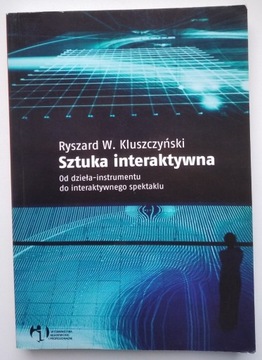 Sztuka interaktywna - Ryszard Kluszczyński