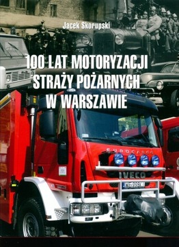 100 lat motoryzacji Straży Pożarnej w Warszawie
