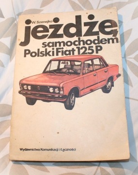 W. Szenejko - jeżdżę samochodem Polski Fiat 125p