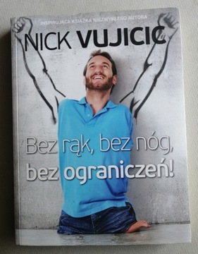 Nick Vujicic Bez rąk, bez nóg, bez ograniczeń!