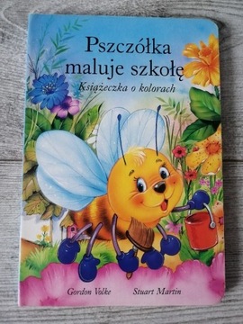 Pszczółka maluje szkołę. Książeczka o kolorach. 
