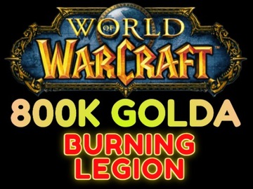 WoW WORLD OF WARCRAFT 800K BURNING LEGION A/H