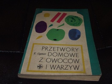 PRZETWORY DOMOWE Z OWOCÓW I  WARZYW - DR C.CYMER