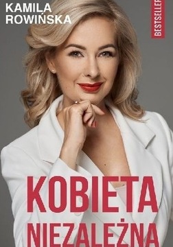 Kamila Rowińska, Kobieta niezależna 