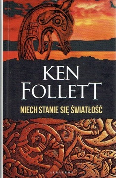 Ken Follett - Niech Stanie Się Światłość