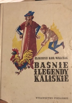 BAŚNIE I LEGENDY KALISKIE E. Kor- Walczak 