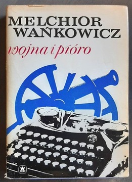 Wojna i pióro - Melchior Wańkowicz