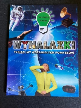 Wynalazki. Tysiąc lat wspaniałych pomysłów. 