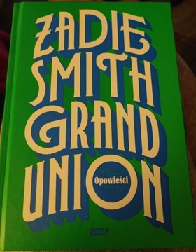 Zadie Smith - Grand Union opowiadania 