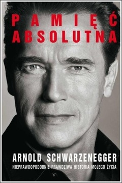 Książka PAMIĘĆ ABSOLUTNA Arnold Schwarzenegger