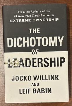 The Dichotomy of Leadership Willink Jocko