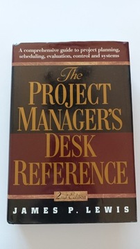 The Project Manager's Desk Reference. James Lewis